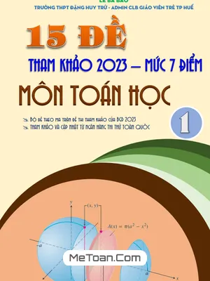 Ôn Thi Tốt Nghiệp THPT 2023 Môn Toán: 15 Đề Tham Khảo Mức 7 Điểm