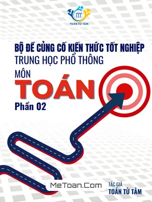Bộ đề củng cố kiến thức tốt nghiệp THPT năm 2025 môn Toán (phần 2)