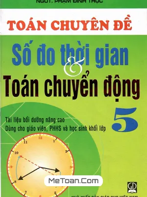 Toán Chuyên Đề Lớp 5: Số Đo Thời Gian - Toán Chuyển Động