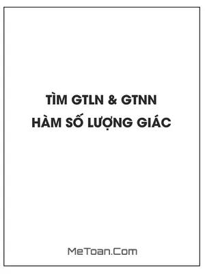 Bài Toán Tìm Giá Trị Lớn Nhất, Nhỏ Nhất Của Hàm Số Lượng Giác