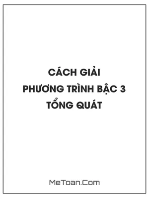 Cách giải phương trình bậc 3 tổng quát