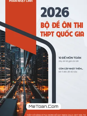 Tuyển Tập Bộ Đề Ôn Thi THPT Quốc Gia 2026 Môn Toán Chất Lượng Cao – Biên Soạn bởi Thầy Phan Nhật Linh
