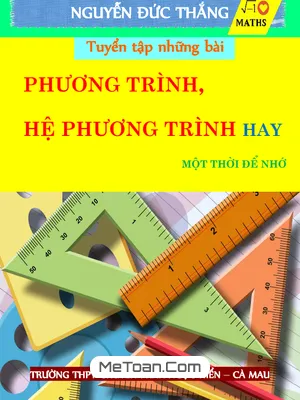 Tuyển Tập Những Bài Phương Trình, Hệ Phương Trình Hay - Nguyễn Đức Thắng