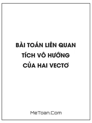 Một số bài toán liên quan đến tích vô hướng của hai vectơ