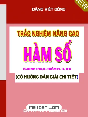 Trắc Nghiệm Nâng Cao Hàm Số - Đặng Việt Đông - Luyện Thi THPT Quốc Gia