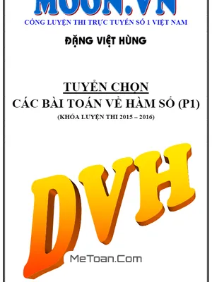 Tuyển Chọn Bài Toán Về Hàm Số Hay Và Khó – Thầy Đặng Việt Hùng