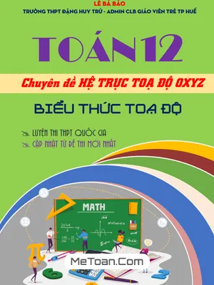 Tổng Hợp Lý Thuyết và Bài Tập Chuyên Đề Biểu Thức Tọa Độ Vectơ Oxyz Toán 12 (Kèm Lời Giải Chi Tiết)