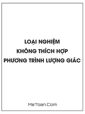 Loại Nghiệm Không Thích Hợp Khi Giải Phương Trình Lượng Giác