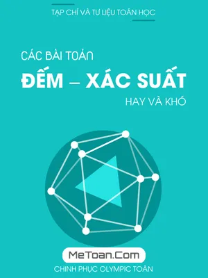 Cẩm Nang Luyện Thi Đại Số Lớp 11: Các Bài Toán Tổ Hợp Xác Suất Hay và Khó