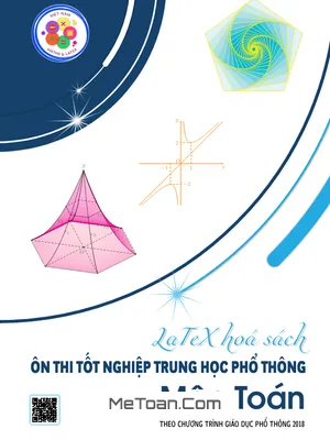 Hướng dẫn Ôn Thi Tốt Nghiệp Trung Học Phổ Thông Môn Toán (GDPT 2018)