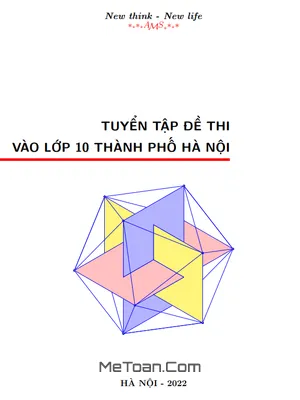 Tuyển tập đề thi vào lớp 10 môn Toán Sở GD&ĐT thành phố Hà Nội (1988 - 2023)