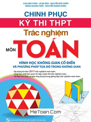 Chinh Phục Kỳ Thi THPT Môn Toán: Hình Học Không Gian Cổ Điển Và Phương Pháp Tọa Độ Không Gian