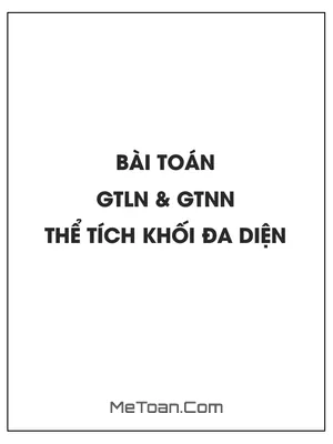 Bài toán giá trị lớn nhất và nhỏ nhất thể tích khối đa diện