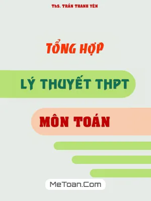 Tổng hợp lý thuyết Toán THPT - Ôn thi THPT Quốc gia hiệu quả