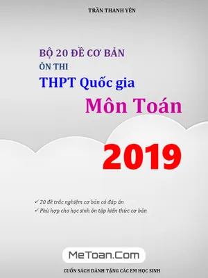 Bộ 20 Đề Cơ Bản Ôn Thi THPT Quốc Gia 2019 Môn Toán - Trần Thanh Yên