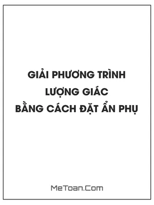 Giải phương trình lượng giác bằng cách đặt ẩn phụ