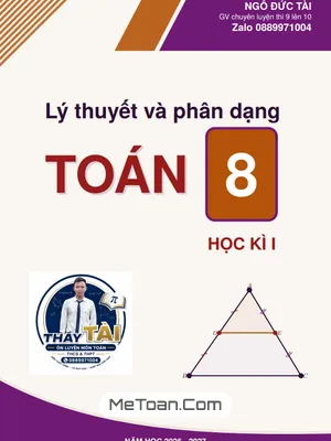 Lý Thuyết và Phân Dạng Bài Tập Toán 8 Học Kỳ 1 - Tuyển Chọn Từ Thầy Ngô Đức Tài