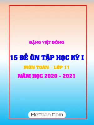 15 Đề Ôn Tập Học Kỳ 1 Toán 11 Năm Học 2020 - 2021 - Đặng Việt Đông