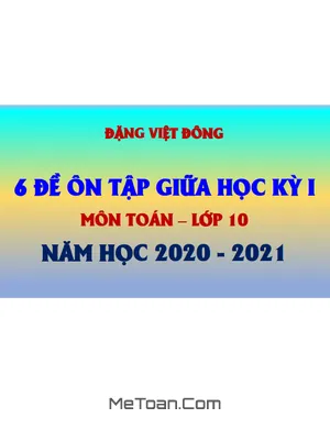 Tuyển tập 6 Đề Ôn Tập Giữa Kì 1 Môn Toán Lớp 10 Năm Học 2020 - 2021 - Thầy Đặng Việt Đông