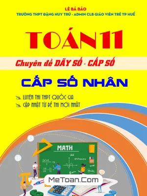 Trọn Bộ Chuyên Đề Cấp Số Nhân Toán 11 Theo Cấu Trúc Mới (Có Lời Giải Chi Tiết)