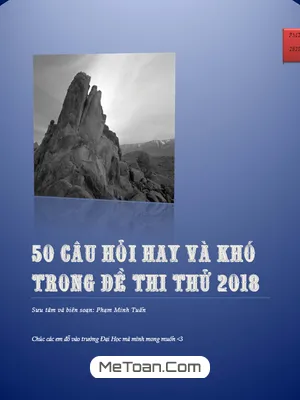 Giải Chi Tiết 50 Câu Hỏi Hay & Khó Trong Đề Thi Thử Toán 2018 - Phạm Minh Tuấn