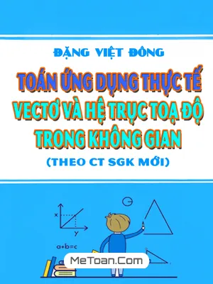 Giải Toán 12 Ứng Dụng Thực Tế Vectơ và Hệ Trục Tọa Độ Trong Không Gian