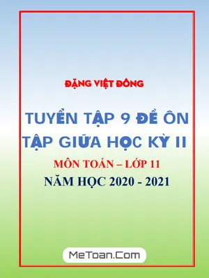 9 Đề Ôn Tập Giữa Kì 2 Môn Toán Lớp 11 Năm 2020 - 2021 Có Đáp Án - Thầy Đặng Việt Đông