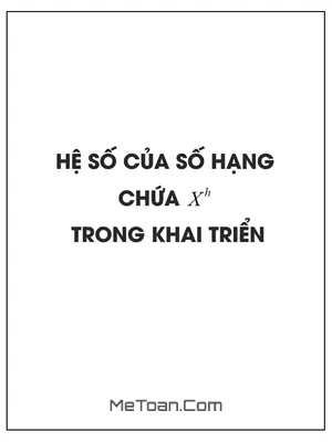 Tìm hệ số của số hạng chứa ${x^h}$ trong khai triển biết $n$