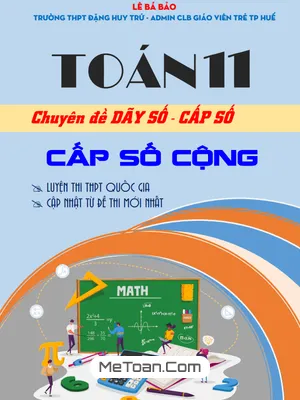 Trọn Bộ Chuyên Đề Cấp Số Cộng Toán 11 (Chương Trình Mới): Lý Thuyết, Dạng Bài Tập Và Lời Giải Chi Tiết
