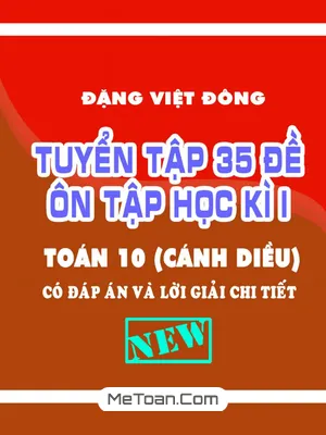 Trọn bộ 35 đề ôn thi học kì 1 Toán 10 Cánh Diều có lời giải chi tiết