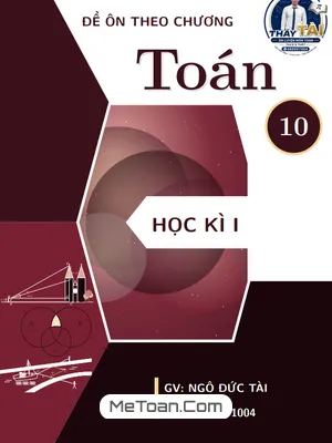 Bộ Đề Ôn Tập Toán 10 Học Kì 1 Theo Chương – Thầy Ngô Đức Tài