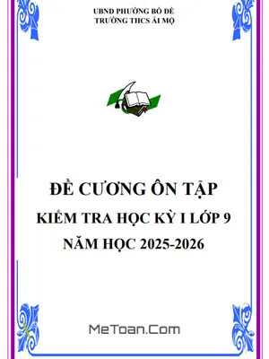 Trọn Bộ Đề Cương Ôn Tập Học Kỳ 1 Môn Toán 9 Năm Học 2025 - 2026 THCS Ái Mộ, Hà Nội