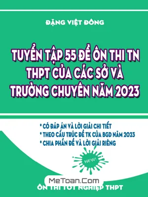 Tuyển Tập 55 Đề Ôn Thi TN THPT Môn Toán Các Sở Và Trường Chuyên Năm 2023