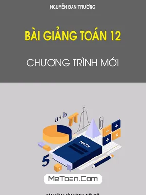 Bài Giảng Toán 12 Chương Trình Mới - Nguyễn Đan Trường