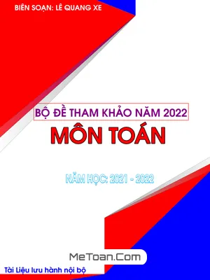 Bộ Đề Phát Triển Đề Tham Khảo Kỳ Thi Tốt Nghiệp THPT Năm 2022 Môn Toán - Thầy Lê Quang Xe