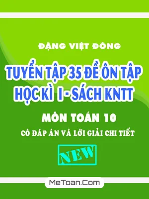 Tuyển Tập 35 Đề Ôn Tập Cuối Học Kỳ 1 Toán 10 Kết Nối Tri Thức Với Cuộc Sống