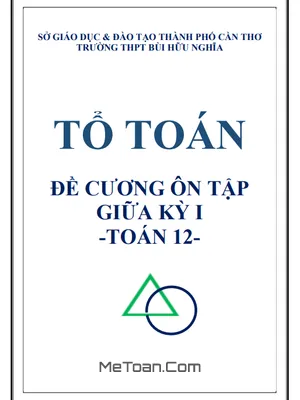 Đề Cương Ôn Tập Giữa Kỳ 1 Toán 12 Năm Học 2026-2027 THPT Bùi Hữu Nghĩa, Cần Thơ