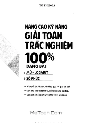 Nâng Cao Kỹ Năng Giải Toán Trắc Nghiệm 100% Dạng Bài Mũ – Logarit, Số Phức - Tô Thị Nga