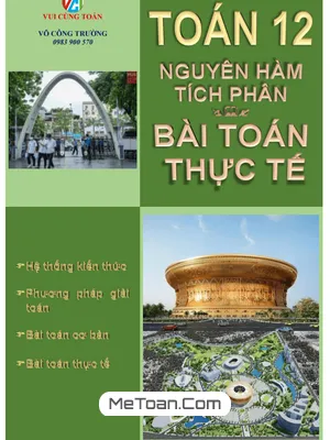 Tài liệu chuyên sâu bài toán thực tế về nguyên hàm và tích phân lớp 12 – Võ Công Trường