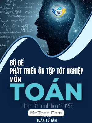 Bộ Đề Phát Triển Đề Minh Họa Tốt Nghiệp THPT Năm 2025 Môn Toán