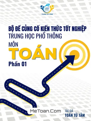 Bộ Đề Củng Cố Kiến Thức Tốt Nghiệp THPT 2025 Môn Toán (Phần 1)