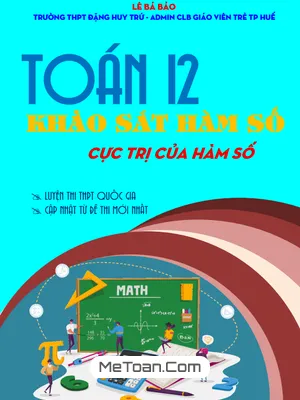 Chuyên đề cực trị của hàm số Toán 12: Tài liệu ôn thi theo cấu trúc mới