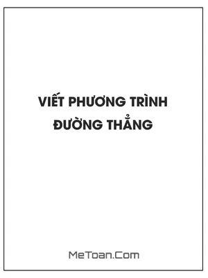 Các dạng toán viết phương trình đường thẳng trong mặt phẳng tọa độ Oxy