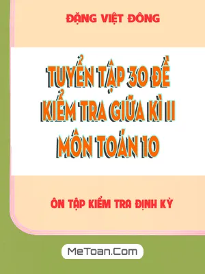 Tuyển Tập 30 Đề Kiểm Tra Giữa Học Kì 2 Môn Toán 10 - Đặng Việt Đông