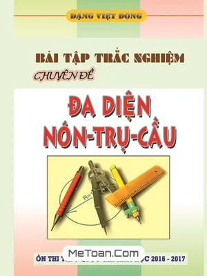 Bài Tập Trắc Nghiệm Chuyên Đề Khối Đa Diện, Mặt Nón – Trụ – Cầu – Đặng Việt Đông