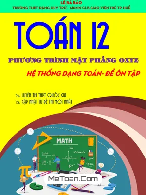 Chuyên Đề Phương Trình Mặt Phẳng Oxyz Toán 12: Hệ Thống Dạng Toán Và Đề Ôn Tập Chi Tiết
