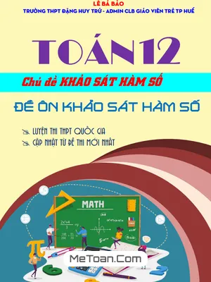Tổng Hợp Bộ Đề Ôn Thi Toán 12 Chuyên Đề Khảo Sát và Vẽ Đồ Thị Hàm Số